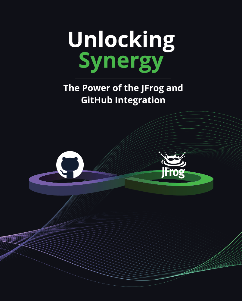 Unlocking Synergy - The Power of the JFrog and GitHub Integration. - Cover